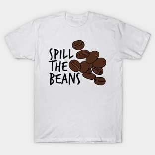 Spill The Beans Coffee Beans T-Shirt